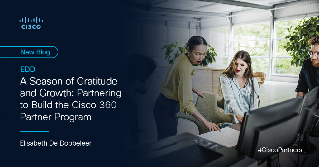 Uma temporada de gratidão e crescimento: colaborando para criar o Cisco 360 Partner Program